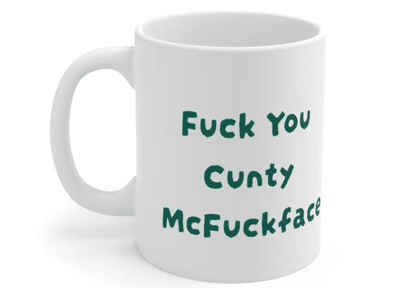 F*** You C*** McF***face – White 11oz Ceramic Coffee Mug (4)
