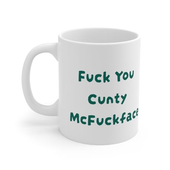 F*** You C*** McF***face – White 11oz Ceramic Coffee Mug (4)
