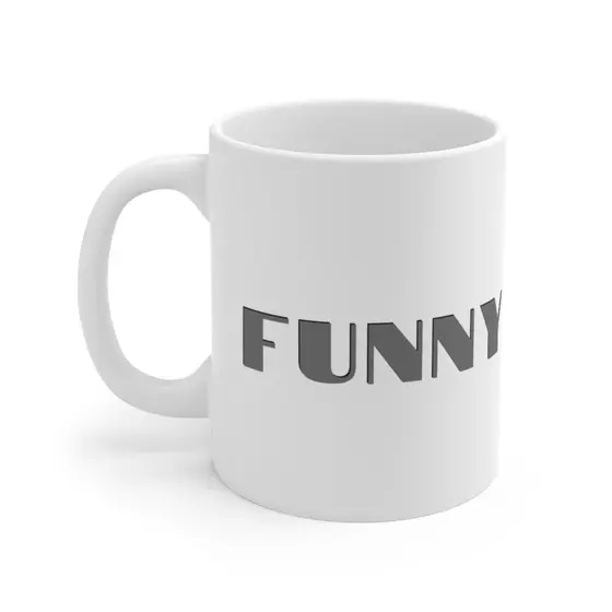Funny – White 11oz Ceramic Coffee Mug (3)