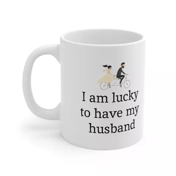 I am lucky to have my husband – White 11oz Ceramic Coffee Mug (2)