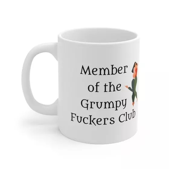 Member of the Grumpy F**** Club – White 11oz Ceramic Coffee Mug (4)