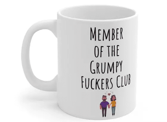Member of the Grumpy F**** Club – White 11oz Ceramic Coffee Mug (5)