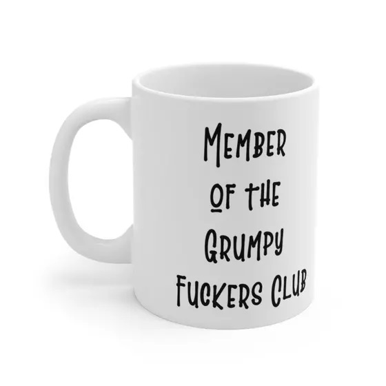 Member of the Grumpy F**** Club – White 11oz Ceramic Coffee Mug