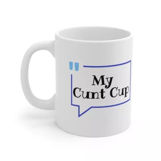 My C*** Cup – White 11oz Ceramic Coffee Mug (4)