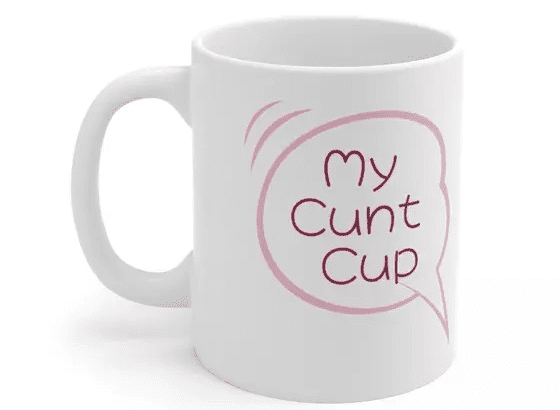 My C*** Cup – White 11oz Ceramic Coffee Mug (5)