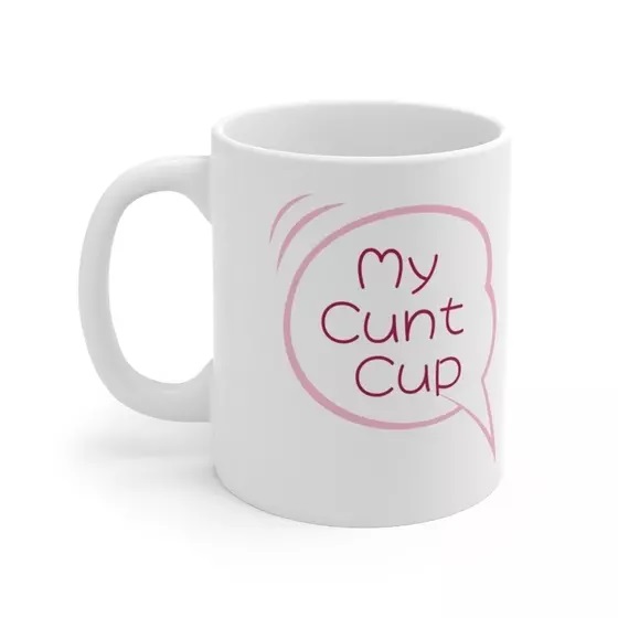 My C*** Cup – White 11oz Ceramic Coffee Mug (5)