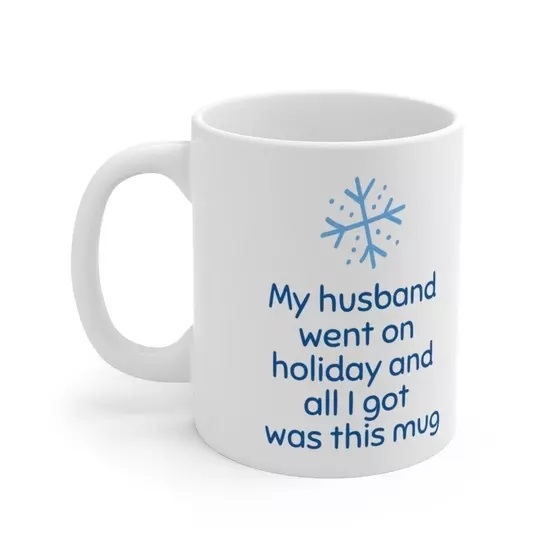 My husband went on holiday and all I got was this mug – White 11oz Ceramic Coffee Mug (3)