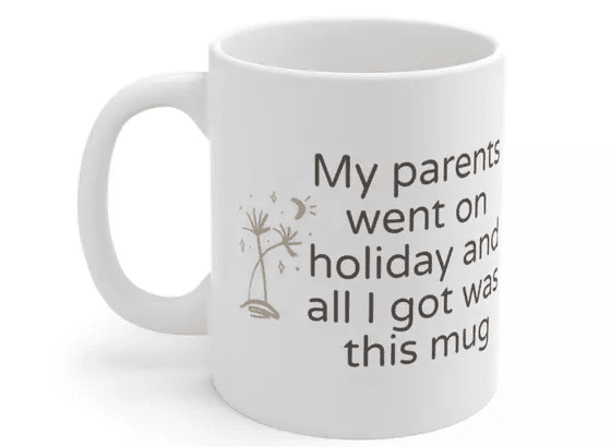 My parents went on holiday and all I got was this mug – White 11oz Ceramic Coffee Mug (2)