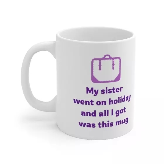 My sister went on holiday and all I got was this mug – White 11oz Ceramic Coffee Mug (5)