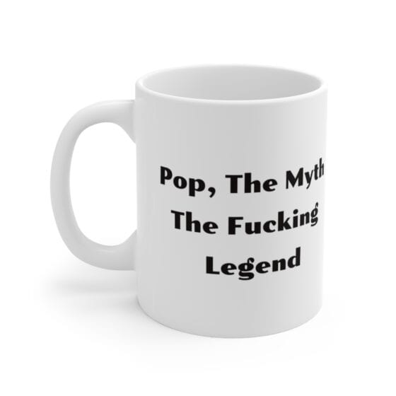 Pop, The Myth The F**** Legend – White 11oz Ceramic Coffee Mug 4
