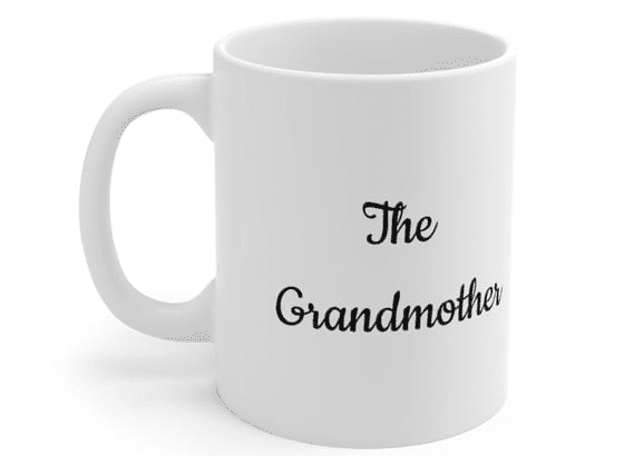 The Grandmother – White 11oz Ceramic Coffee Mug 1