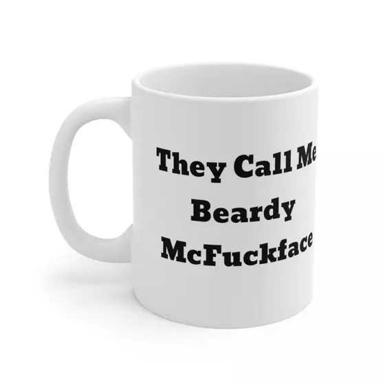 They Call Me Beardy McF***face – White 11oz Ceramic Coffee Mug (2)