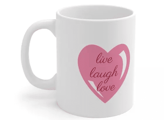 live laugh love – White 11oz Ceramic Coffee Mug (2)