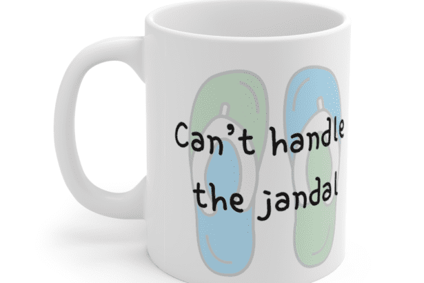 Can’t handle the jandal – White 11oz Ceramic Coffee Mug (4)