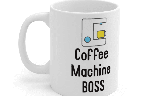 Coffee Machine Boss – White 11oz Ceramic Coffee Mug (4)