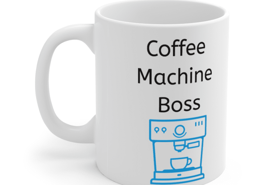 Coffee Machine Boss – White 11oz Ceramic Coffee Mug (5)