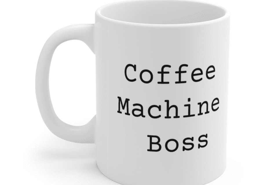 Coffee Machine Boss – White 11oz Ceramic Coffee Mug