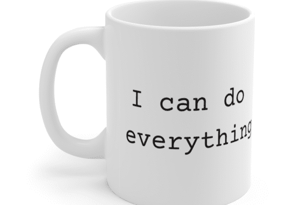 I can do everything – White 11oz Ceramic Coffee Mug