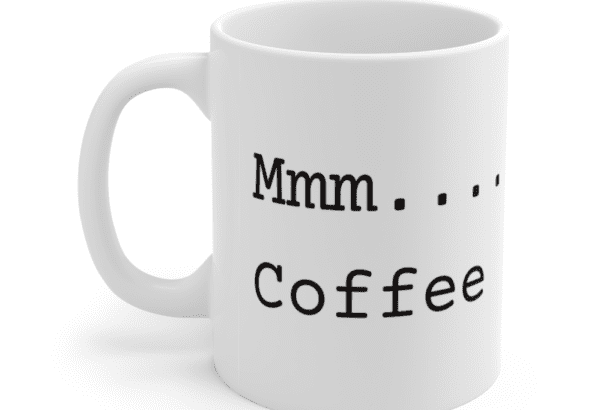 Mmm…. Coffee – White 11oz Ceramic Coffee Mug