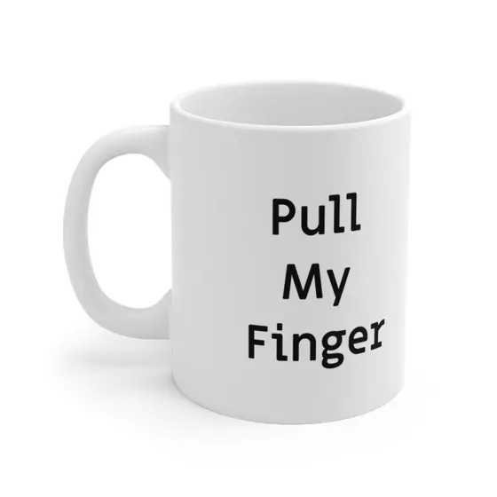 Pull My Finger – White 11oz Ceramic Coffee Mug