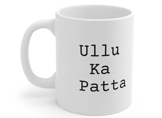 Ullu Ka Patta – White 11oz Ceramic Coffee Mug