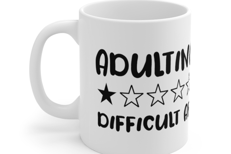 1 Star – Adulting Difficult AF – White 11oz Ceramic Coffee Mug