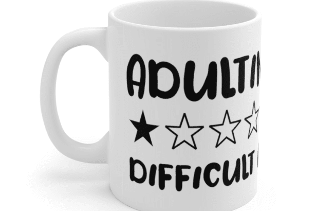 1 Star Adulting Difficult AF! – White 11oz Ceramic Coffee Mug (2)