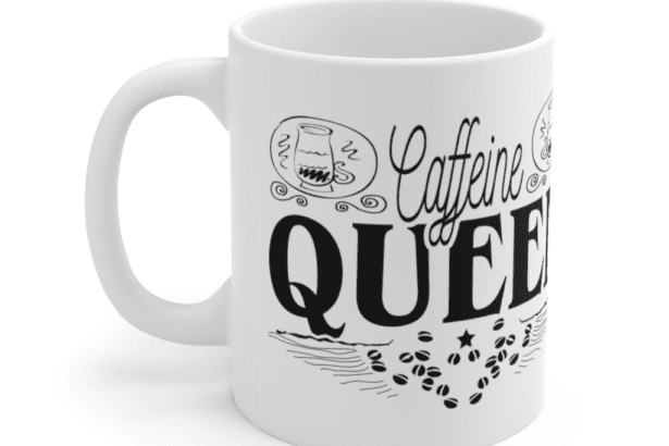 Caffeine Queen – White 11oz Ceramic Coffee Mug (10)