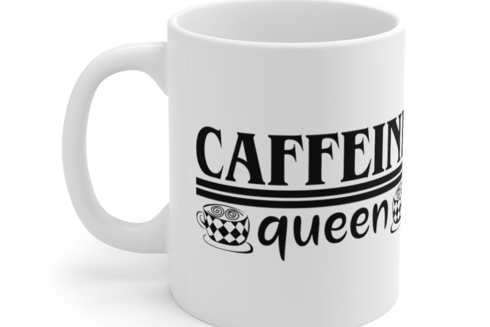 Caffeine Queen – White 11oz Ceramic Coffee Mug (7)