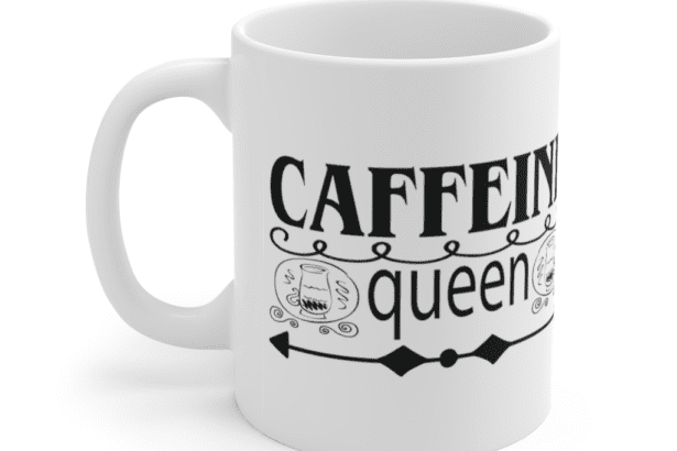 Caffeine Queen – White 11oz Ceramic Coffee Mug (9)