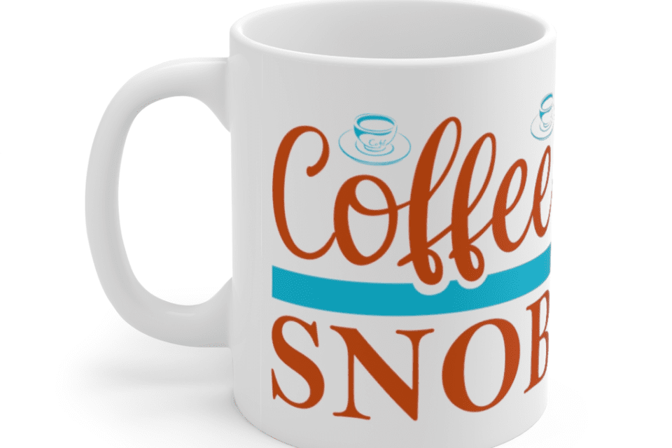 Coffee Snob – White 11oz Ceramic Coffee Mug (2)