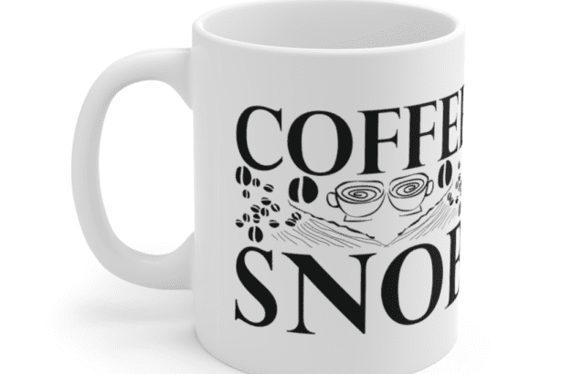 Coffee Snob – White 11oz Ceramic Coffee Mug (3)