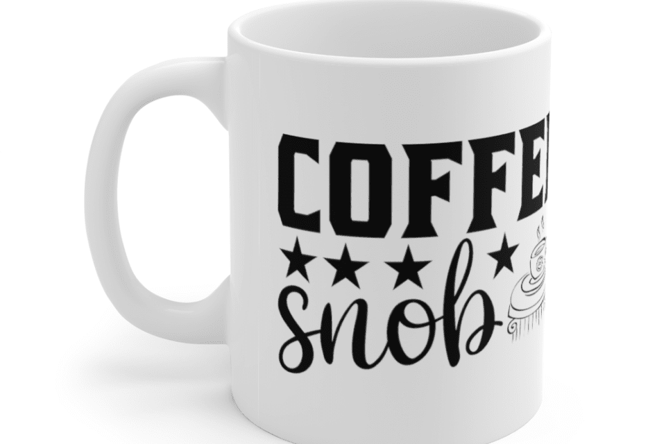 Coffee Snob – White 11oz Ceramic Coffee Mug (6)