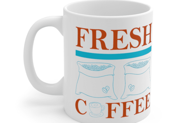 Fresh Coffee – White 11oz Ceramic Coffee Mug (3)