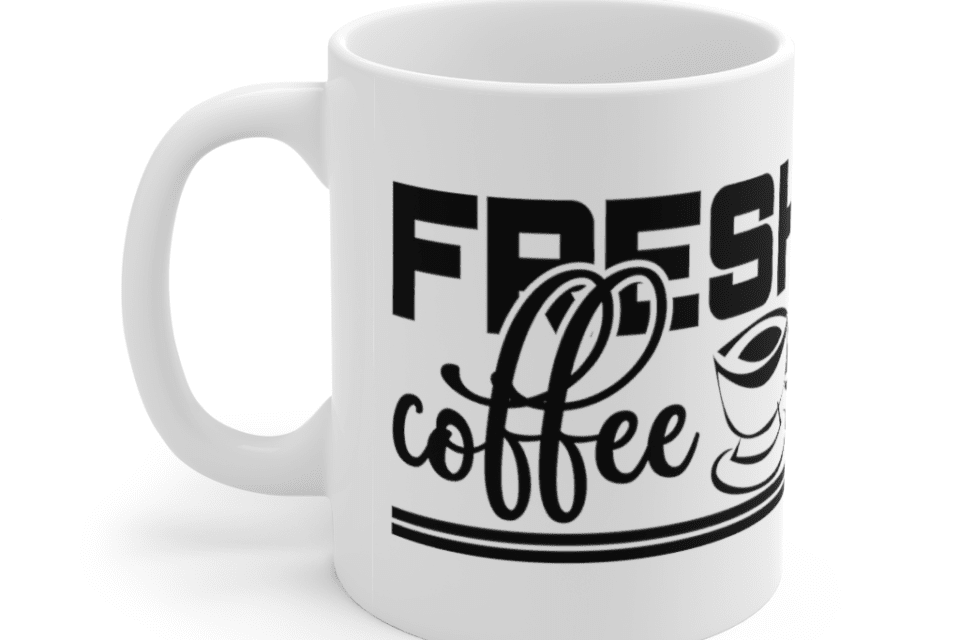 Fresh Coffee – White 11oz Ceramic Coffee Mug (6)