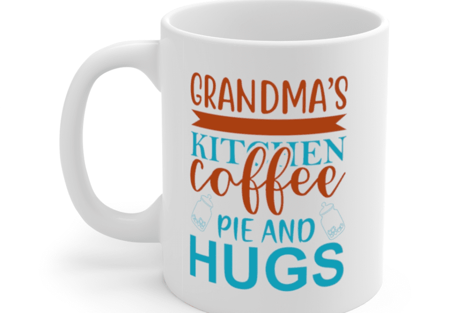 Grandma’s Kitchen Coffee Pie And Hugs – White 11oz Ceramic Coffee Mug (2)
