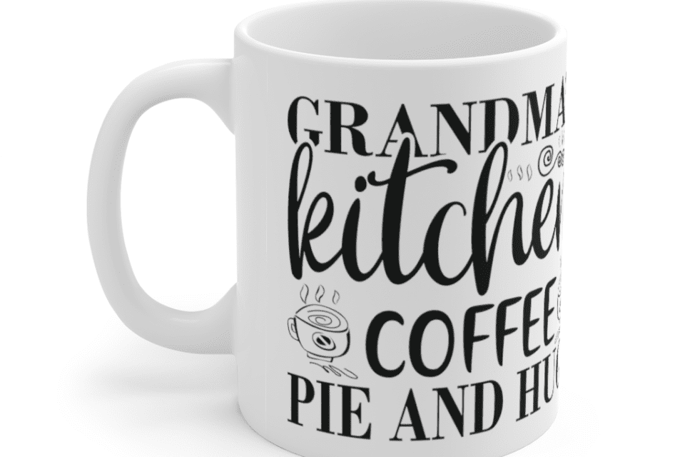 Grandma’s Kitchen Coffee Pie And Hugs – White 11oz Ceramic Coffee Mug (3)