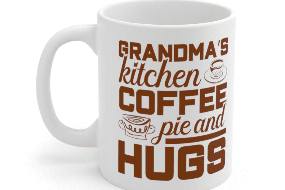 Grandma’s Kitchen Coffee Pie And Hugs – White 11oz Ceramic Coffee Mug (4)