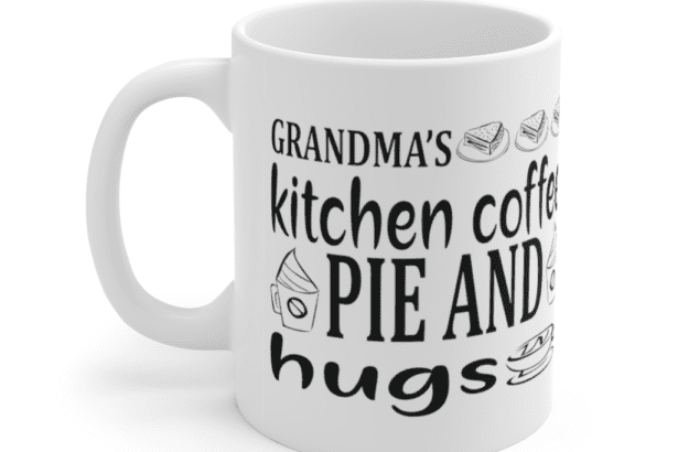 Grandma’s Kitchen Coffee Pie And Hugs – White 11oz Ceramic Coffee Mug (6)