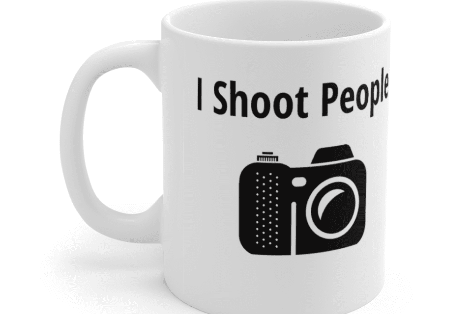 I Shoot People. Funny Photographers Mug – White 11oz Ceramic Coffee Mug