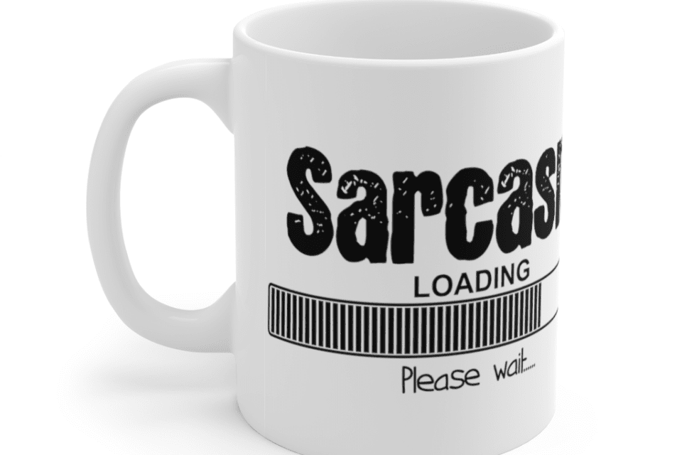 Sarcasm Loading Please Wait – White 11oz Ceramic Coffee Mug