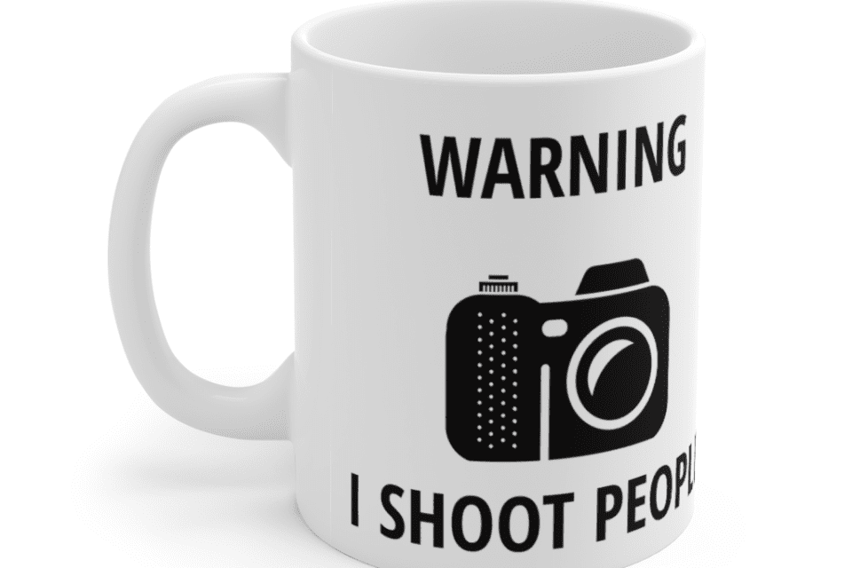 Warning I Shoot People. Funny Photographers Mug – White 11oz Ceramic Coffee Mug