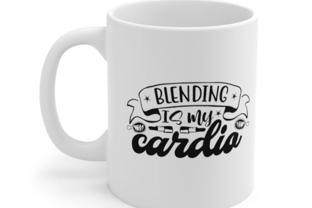 Blending is my cardio – White 11oz Ceramic Coffee Mug (2)