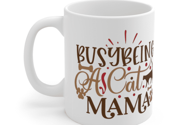 Busy Being A Cat Mama – White 11oz Ceramic Coffee Mug