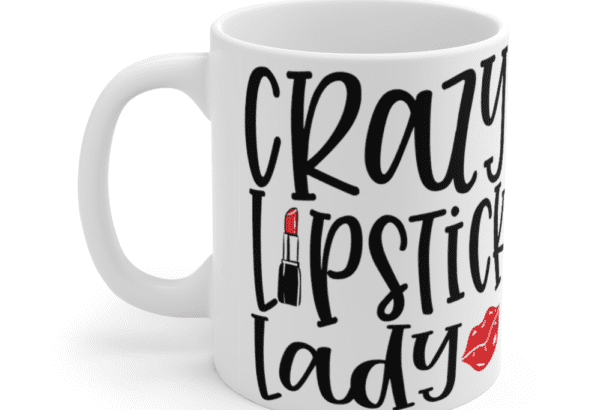 Crazy Lipstick Lady – White 11oz Ceramic Coffee Mug