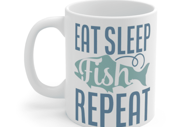 Eat Sleep Fish Repeat – White 11oz Ceramic Coffee Mug