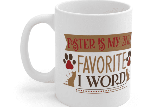 Foster is my 2nd Favorite F Word – White 11oz Ceramic Coffee Mug