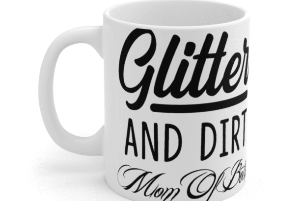 Glitter and Dirt Mom of Both – White 11oz Ceramic Coffee Mug
