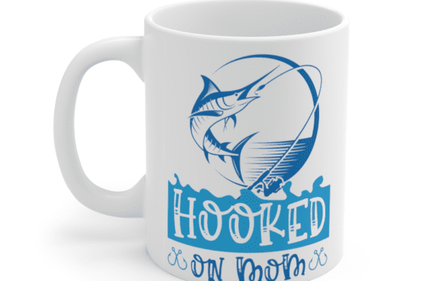 Hooked On Mom – White 11oz Ceramic Coffee Mug