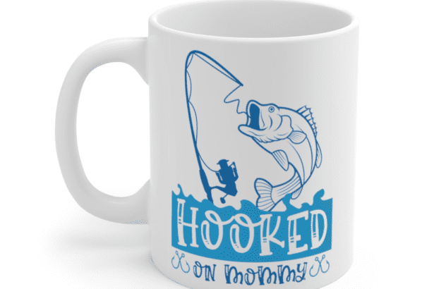 Hooked On Mommy – White 11oz Ceramic Coffee Mug